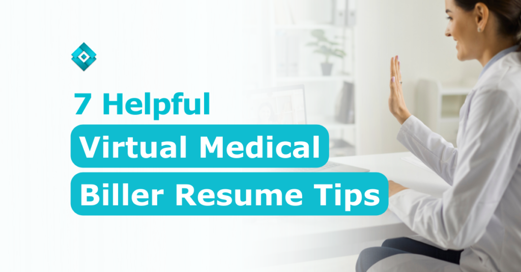 Medical practitioners are in need of Virtual Medical Billers now more than ever. So, here are 7 Virtual Medical Biller resume tips to secure the job!