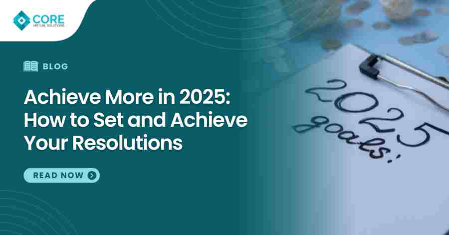Achieve More in 2025: How to Set and Achieve Your Resolutions